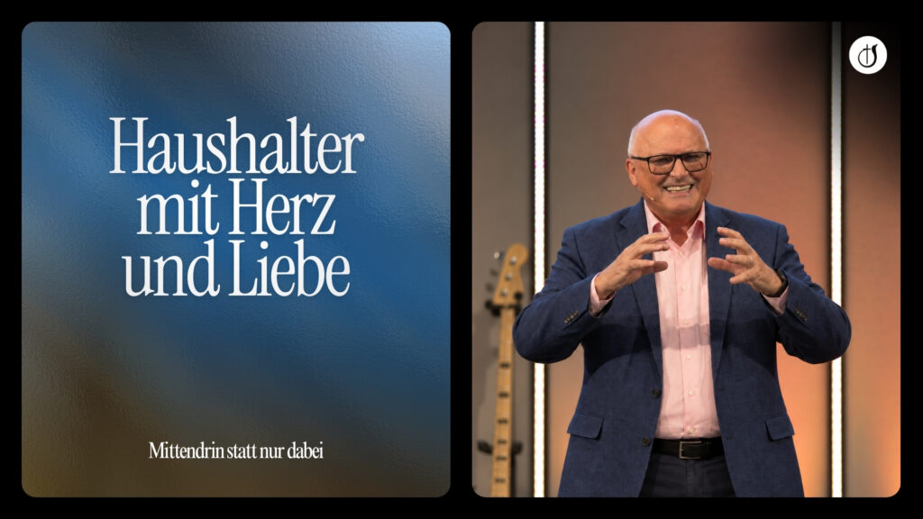 Haushalter mit Herz und Liebe – Predigt von Christian Krumbacher